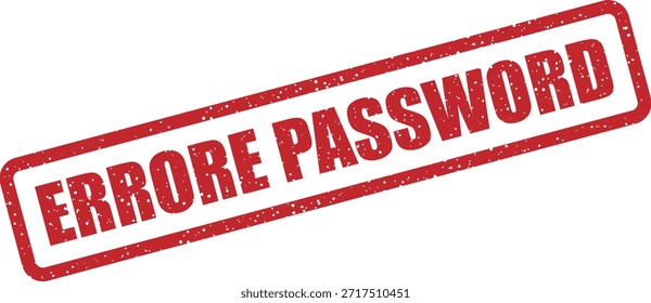 Vector rubber stamp with the text "ERRORE PASSWORD" (Password error) – incorrect password or authentication failure. Ideal for login security graphics.