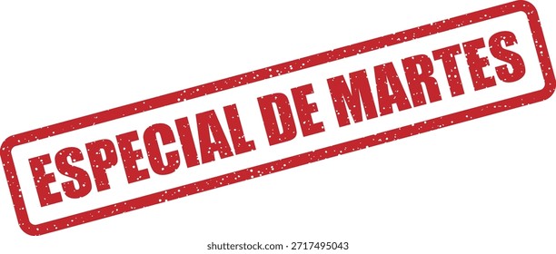 Vector rubber stamp with the text "ESPECIAL DE MARTES" (Tuesday special) – highlights Tuesday-only deals and specials. Ideal for weekly promotions.