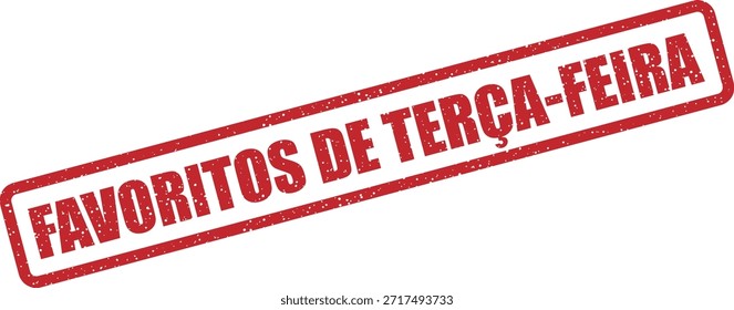 Vector rubber stamp with the text "FAVORITOS DE TERÇA-FEIRA" (Tuesday favorites) – curated customer favorites on sale Tuesday. Ideal for personalized promotions.