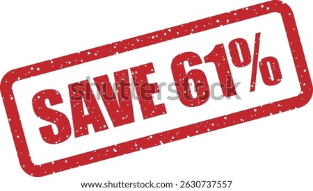 Vector rubber stamp with the text “SAVE 61%” – ideal for marketing campaigns, clearance sales, and limited-time promotions