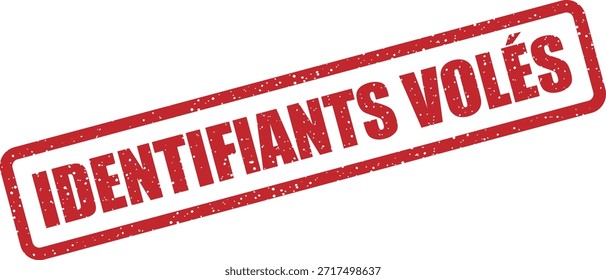 Sello de goma de Vector con el texto "IDENTIFIANTS VOLÉS" (Identificadores robados) - Inicio de sesión de credenciales comprometido, violación de datos o alerta de phishing. Perfecto para las advertencias de ciberseguridad francesas.