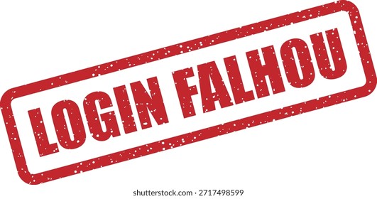 Sello de goma de Vector con el texto "INICIO DE SESIÓN FALHOU" (error de Inicio de sesión): intento de Inicio de sesión fallido, credenciales incorrectas o error de autenticación. Perfecto para alertas de seguridad portuguesas.