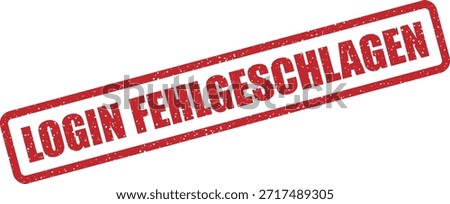 Vector rubber stamp with the text "LOGIN FEHLGESCHLAGEN" (Login failed) – failed login attempt, wrong credentials or authentication error. Perfect for security alerts.