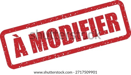 Vector rubber stamp with the text "À MODIFIER" (Pending edit) – item needs modification or review. Ideal for workflow management graphics.