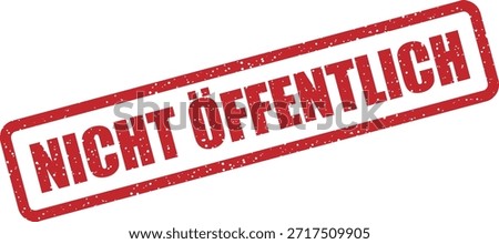 Vector rubber stamp with the text "NICHT ÖFFENTLICH" (Not public) – confidential, internal use only. Ideal for sensitive documents.