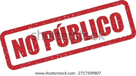 Vector rubber stamp with the text "NO PÚBLICO" (Not public) – confidential, internal use only. Ideal for sensitive documents.