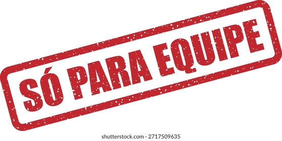 Carimbo de borracha vetorial com o texto "SÓ PARA EQUIPE" (Equipe apenas) - restrito a membros da equipe ou equipe. Ideal para documentos internos.