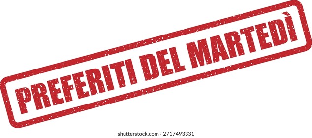 Vector rubber stamp with the text "PREFERITI DEL MARTEDÌ" (Tuesday favorites) – curated customer favorites on sale Tuesday. Ideal for personalized promotions.