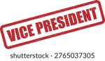 Vector rubber stamp with the text "VICE PRESIDENT" – official title of the second-highest executive in the United States. Ideal for governmental documents.