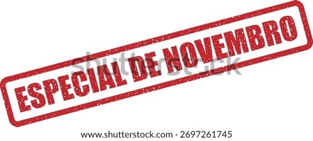 Vector rubber stamp with the word "ESPECIAL DE NOVEMBRO" (Portuguese for "November special"), ideal for Brazilian spring promotions, marketing flyers, and special deals.