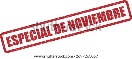 Vector rubber stamp with the word "ESPECIAL DE NOVIEMBRE" (Spanish for "November special"), ideal for Hispanic autumn promotions, marketing events, and special deals.