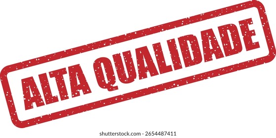 Design vetorial em estilo carimbo de "ALTA QUALIDADE" (português para "alta qualidade"). Excelente para os mercados de língua portuguesa que promovem a qualidade de produtos premium