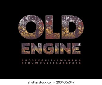 Vector rusty emblem Old Engine. Grungy metallic Alphabet Letters and Numbers set. Dirty aged Font