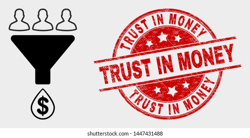 Vector sales funnel icon and Trust in Money seal stamp. Red rounded distress seal stamp with Trust in Money text. Vector composition for sales funnel in flat style.