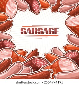 Vector Sausage Layout with empty copy space for ad, decorative template with many assorted boiled sausage composition, square placard with group of cartoon homemade raw sausages on white background