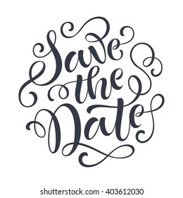 Vector Save te Date text. Lettering for invitation, wedding and greeting card, prints and posters. Hand drawn inscription, calligraphic design