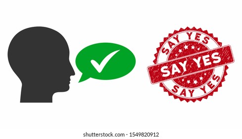 Vector say yes icon and grunge round stamp seal with Say Yes caption. Flat say yes icon is isolated on a white background. Say Yes stamp seal uses red color and grunge texture.