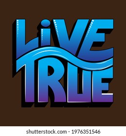 vector saying "live true" from volumetric letters with a gradient and a wave. beautiful bright inscription for printing on stickers, posters, T-shirts