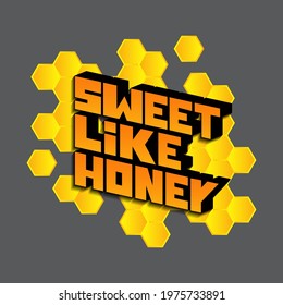 vector saying "sweet like honey" from unique letters with a gradient on a honeycomb background. beautiful bright inscription for printing on stickers, posters, T-shirts