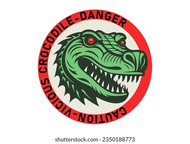 Vector scary green terrible toothy reptile with open maw. Inscription in a circle, Caution vicious crocodile danger. White isolated background. Round sticker or icon.
