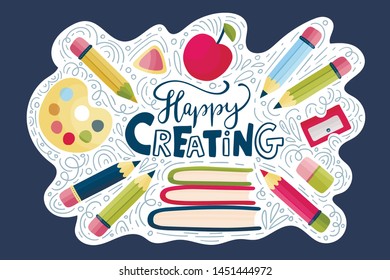 Vector school card with flat and doodle illustrations and hand drawn lettering quote. Back to school. Happy creating.