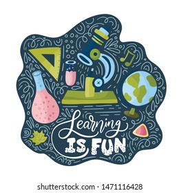 Vector school card with flat and doodle illustrations and hand drawn lettering quote, microscope, globe, test tube and other supplies. Back to school. Learning is fun.