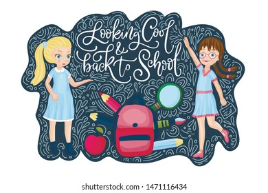 Vector school card with flat and doodle illustrations and hand drawn lettering quote. Looking cool and Back to school. Happy girls with bah and supplies.