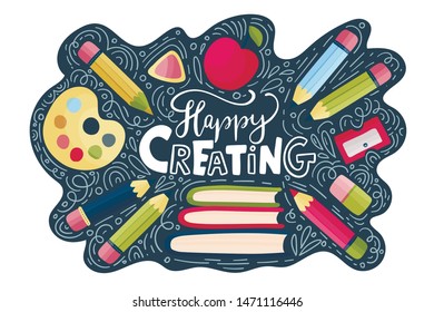 Vector school card with flat and doodle illustrations and hand drawn lettering quote. Back to school. Happy creating postcard with different supplies.
