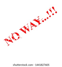 Vector, Scratch Red Rubber Stamp, No Way, Isolated on White
