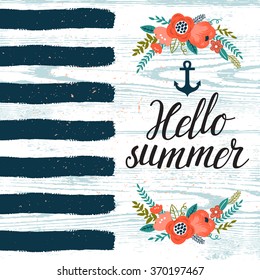 Vector sea background with blue stripes, anchor, flowers, branches and hand written text "Hello summer". Vintage summer backdrop with floral elements. Template of Invitation.