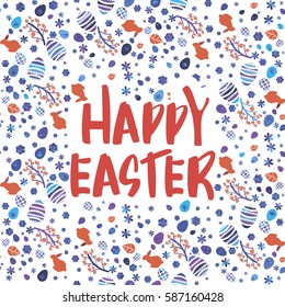 Vector seamless background with colored Easter eggs, cute bunnies, flowers, leaves, sprigs and hand drawn lettering. Text - '' Happy Easter''