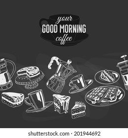 Vector seamless  boarder with coffee and sweets. Hand drawn vector illustration. Good morning Vintage Card. Chalkboard background.