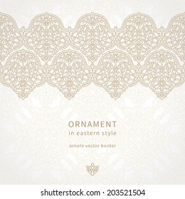 Vector seamless border in Eastern style. Ornate element for design and place for text. Ornamental lace pattern for wedding invitations and greeting cards. Traditional decor.
