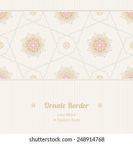 Vector seamless border in Eastern style. Vintage element for design. Ornamental floral pattern, pastel tracery for wedding invitations, greeting cards. Traditional delicate decor, filigree background.