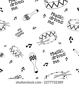 Vector seamless graphic black and white pattern with drum, note, maracas and an inscription Music drives me. 