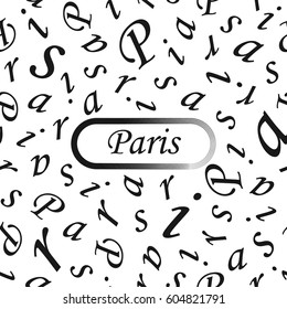 Vector seamless pattern. Abstract background with the word Paris and letters. Black and white texture for modern design.