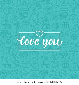 Vector seamless pattern and background for wedding invitations and valentine's card postcards and banner with love you hand-lettering - love and marriage related icons in trendy linear style