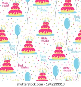 Vector seamless pattern with birthday cakes and balloons. Best wishes, make a wish and happy bday hand drawn letterings. Great for fabrics, baby clothes, wrapping papers. Bright colors.