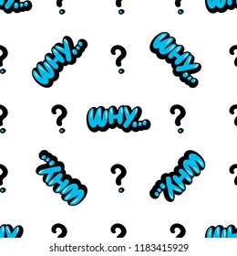 Vector seamless pattern with blue word WHY and the question mark. Cute vector backdrop for stickers, labels, tags and any other design. Comics style