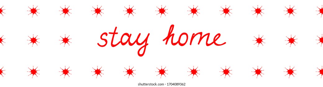 Vector seamless pattern bordure of red hand-drawn virus shaped with red lettering Stay home isolated on a white background
