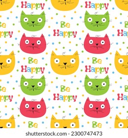 Vector seamless pattern with cartoon cats and text be happy on it