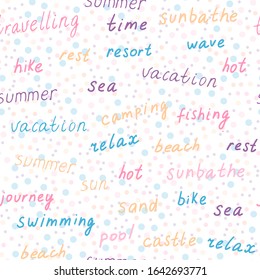 Vector seamless pattern with colorful words on summer and traveling theme (rest, vacation, beach, sea, resort, hike, sunbathe, relax, sun, swimming pool,sand castle, journey). Hand drawn illustration.