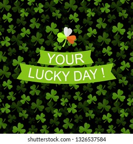 Vector seamless pattern with green clover on a dark  background with text  your luky day and clever leaf in color traditional Ireland flag