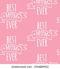 Vector seamless pattern of hand drawn doodle sketch best mom ever lettering. Mother’s Day illustration isolated on pink background