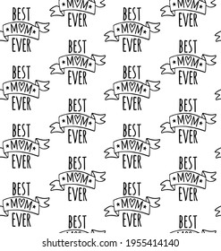 Vector seamless pattern of hand drawn doodle sketch best mom ever lettering. Mother’s Day illustration isolated on white background