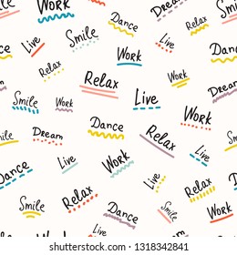 Vector seamless pattern with hand written quotes, words - live, smile, dream, work, relax, dance. Scattered black letters with different colorful lines and strokes on white background. Repeat texture