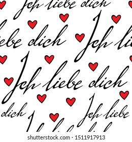 Vector seamless pattern with hand writtern german  phrase "i love you" ,"ich liebe dich",and simple hand drawn red hearts. Lettering. Romantic decor . Saint valentine day, wedding.