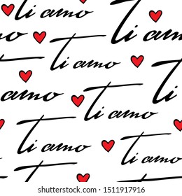 Vector seamless pattern with hand writtern phrase "i love you" in italiano, "ti amo" ,and simple hand drawn red hearts. Lettering. Romantic decor . Saint valentine day, wedding.