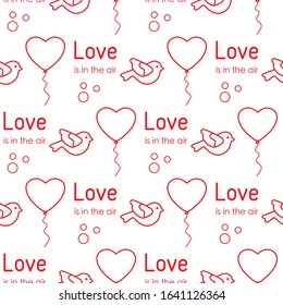 Vector seamless pattern Happy Valentine's Day, Wedding. Heart shaped balloon, bird, inscription Love is in the air. Romantic background. Feelings Love Relationship concept. Design for fabric, print