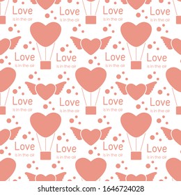 Vector seamless pattern Happy Valentine's Day, Wedding. Air balloon, heart with wings, inscription Love is in the air. Romantic background. Feelings Love Relationship concept. Design for fabric, print